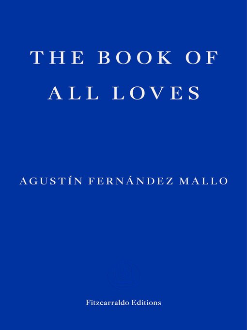 Title details for The Book of All Loves by Agustín Fernández Mallo - Available